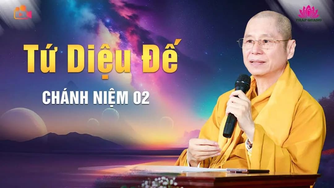 Chánh Niệm 02 - Tứ Diệu Đế