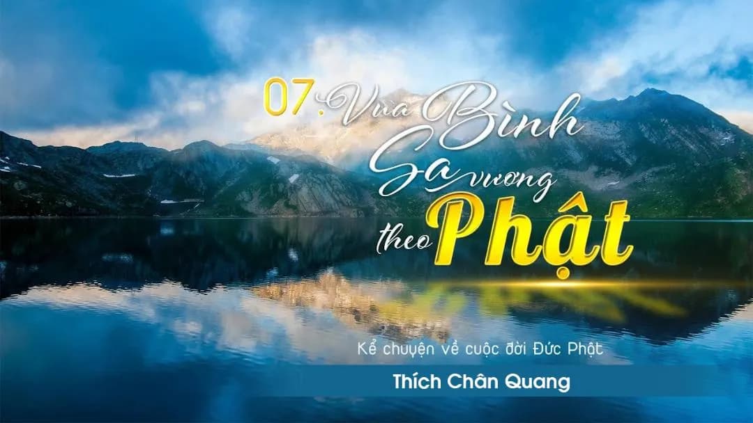 Vua Bình Sa Vương Theo Phật - Kể Chuyện Đức Phật 07